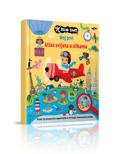 ŽELIM ZNATI - MOJ PRVI ATLAS SVIJETA U SLIKAMA